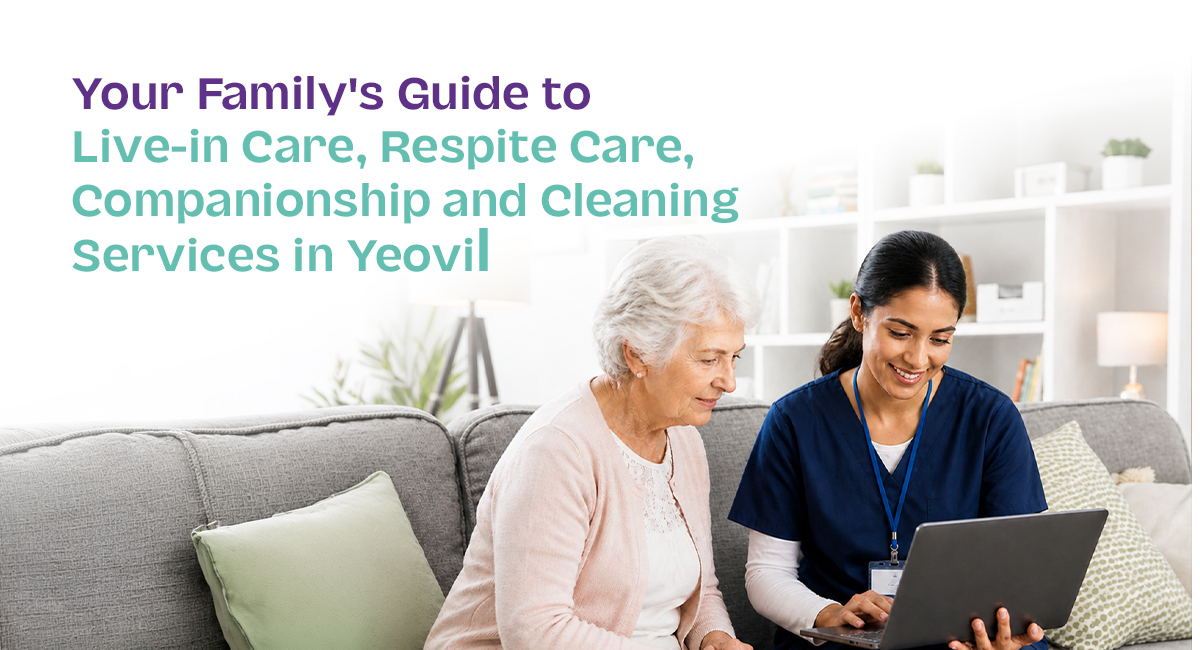 Professional live-in care and companionship services in Yeovil by Nurses Group Homecare.
